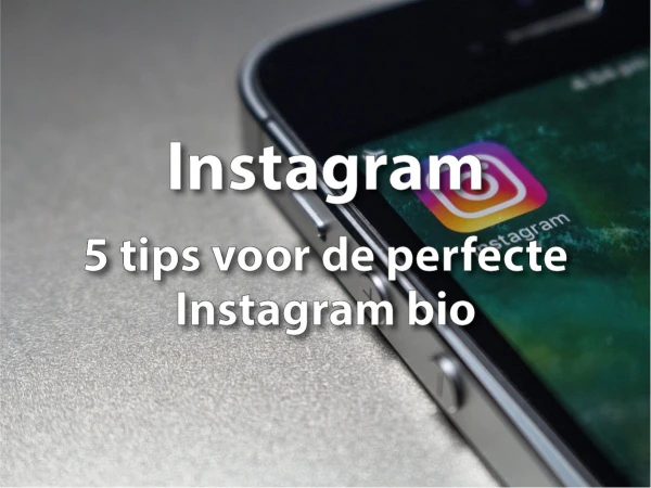 Instagram: 5 tips voor de perfecte bio